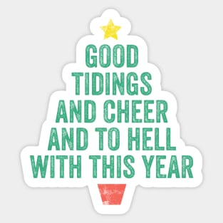 Good Tidings and Cheer and to Hell with this Year! Funny Christmas 2020 Sticker